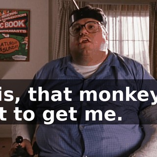 Lois, that monkey is out to get me.