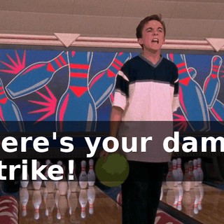 Here's your damn strike!