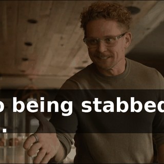 ...to being stabbed by him.
