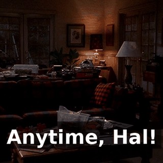 Anytime, Hal!