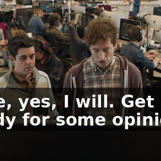 Sure, yes, I will. Get ready for some opinions.