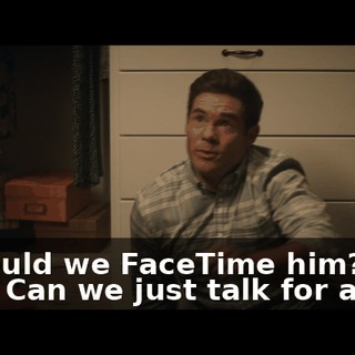 - Should we FaceTime him? - No. Can we just talk for a sec?
