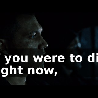 If you were to die right now,