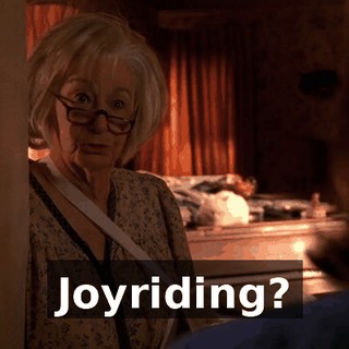Joyriding?