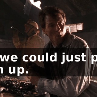 Or we could just pick him up.