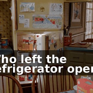 Who left the refrigerator open?