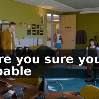 - Are you sure you're capable