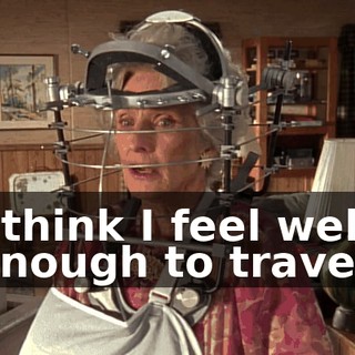 I think I feel well enough to travel.