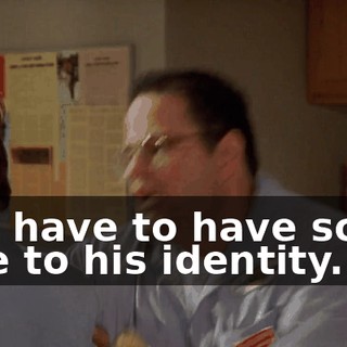 You have to have some clue to his identity.