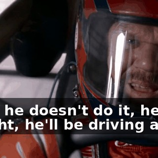 Tell him if he doesn't do it, he's done. That's right, he'll be driving a tour bus.