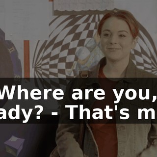- Where are you, Cady? - That's me.