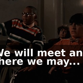We will meet and there we may...