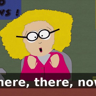 There, there, now,