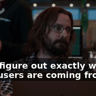 and figure out exactly where our users are coming from.
