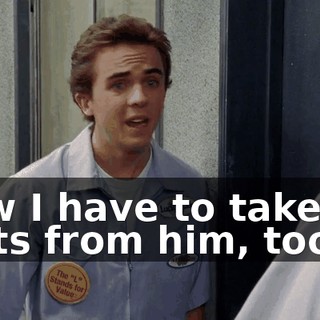Now I have to take his stilts from him, too?