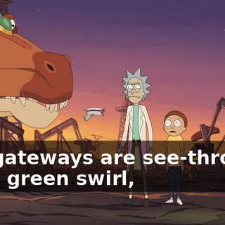 The gateways are see-through, not a green swirl,
