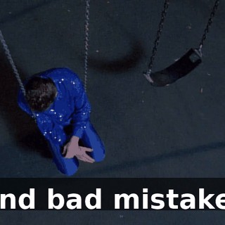♪ And bad mistakes ♪