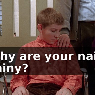 Why are your nails shiny?