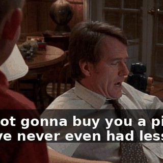 I'm not gonna buy you a piano. You've never even had lessons.