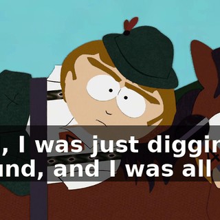 Well, I was just digging around, and I was all like,