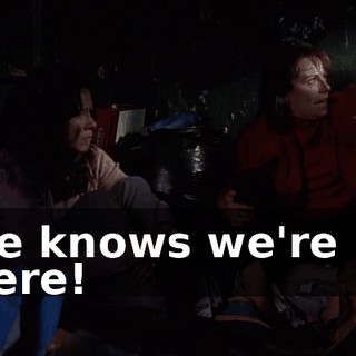 He knows we're in here!