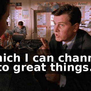 which I can channel into great things.