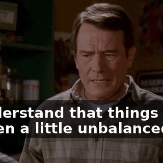 I understand that things have gotten a little unbalanced