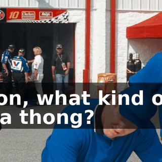 Come on, what kind of dude wears a thong?