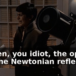 Listen, you idiot, the optics on the Newtonian reflector