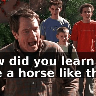 How did you learn to ride a horse like that?