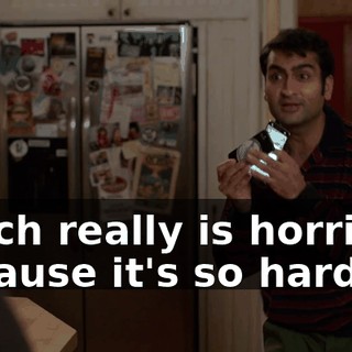 which really is horrible, because it's so hard