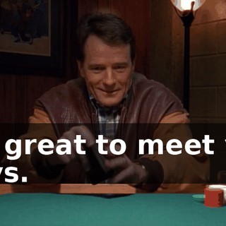 It's great to meet you guys.