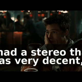 I had a stereo that was very decent,