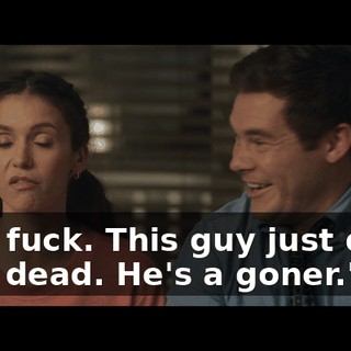 "Oh, fuck. This guy just died. He's dead. He's a goner."