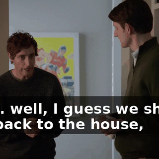 Um... well, I guess we should get back to the house,