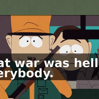 That war was hell on everybody.