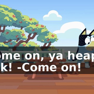 -Come on, ya heap o' junk! -Come on!