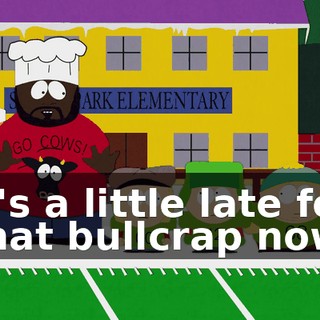 It's a little late for that bullcrap now.