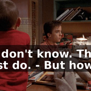 - I don't know. They just do. - But how?