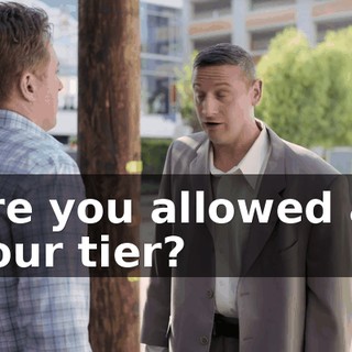 are you allowed at your tier?