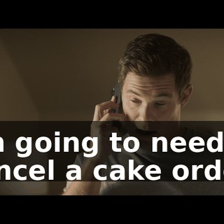 I'm going to need to cancel a cake order.