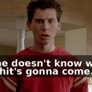 So he doesn't know when the hit's gonna come.