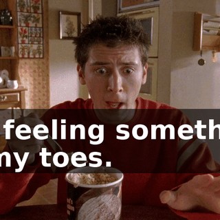 I'm feeling something in my toes.