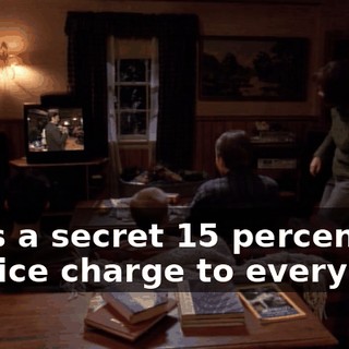 adds a secret 15 percent service charge to every tab.