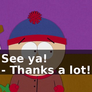 See ya! - Thanks a lot!
