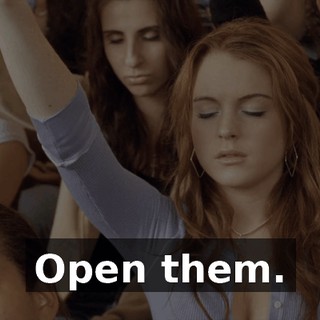 Open them.