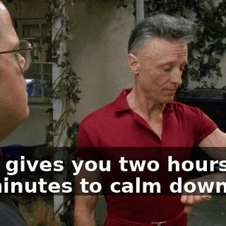 That gives you two hours and 16 minutes to calm down.