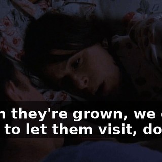 When they're grown, we don't have to let them visit, do we?