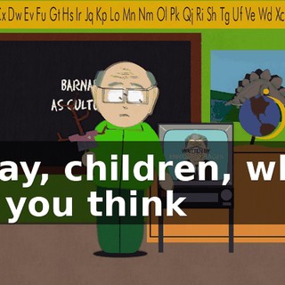 Okay, children, what do you think