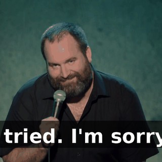 "I tried. I'm sorry."